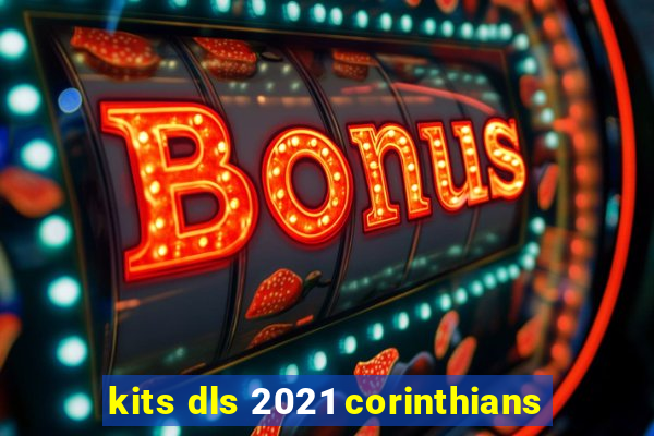 kits dls 2021 corinthians